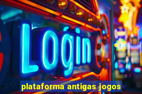 plataforma antigas jogos